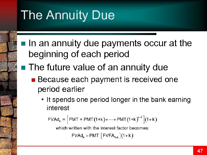 The Annuity Due In an annuity due payments occur at the beginning of each