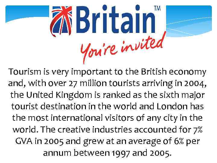 Tourism is very important to the British economy and, with over 27 million tourists