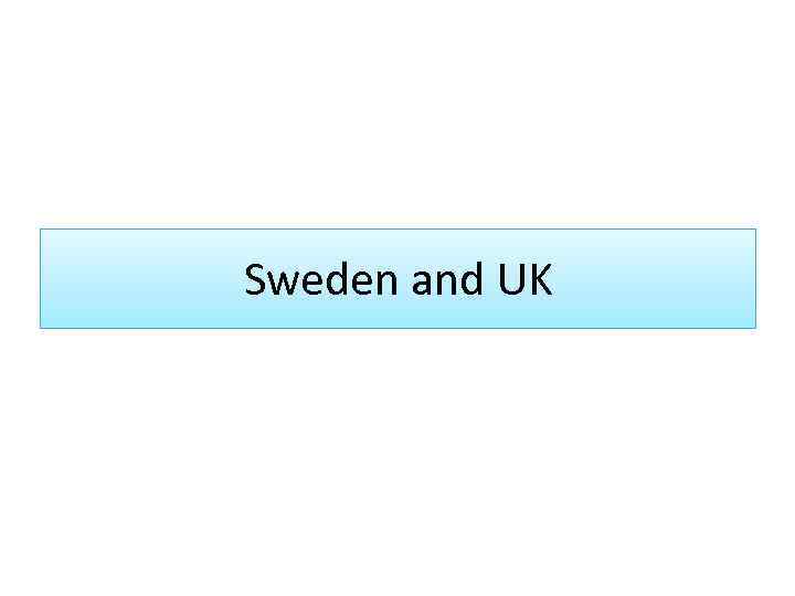 Sweden and UK 