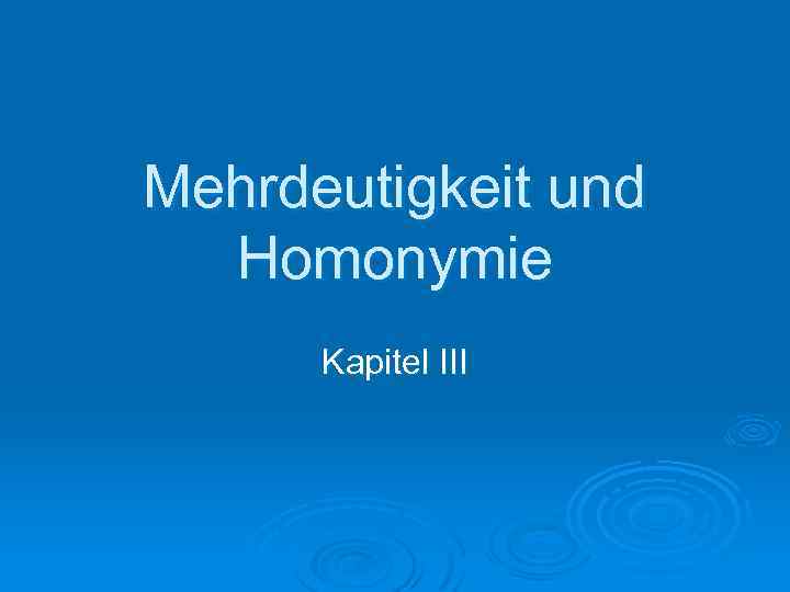 Mehrdeutigkeit und Homonymie Kapitel III 