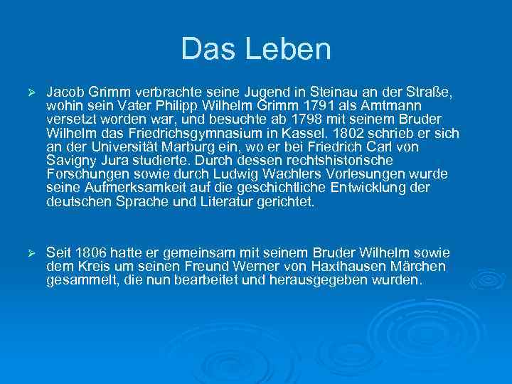 Das Leben Ø Jacob Grimm verbrachte seine Jugend in Steinau an der Straße, wohin