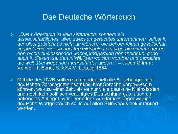 Das Deutsche Wörterbuch Ø „Das wörterbuch ist kein sittenbuch, sondern ein wissenschaftliches, allen zwecken