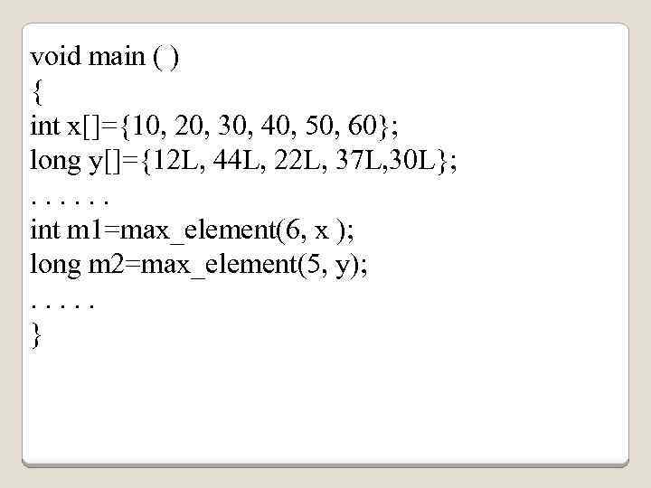 void main ( ) { int x[]={10, 20, 30, 40, 50, 60}; long y[]={12