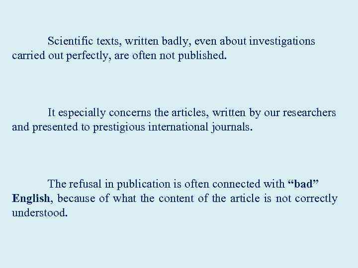  Scientific texts, written badly, even about investigations carried out perfectly, are often not