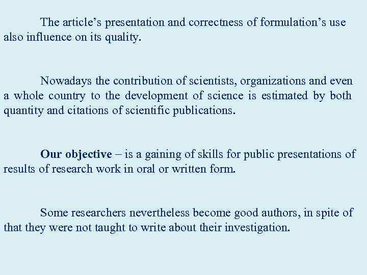  The article’s presentation and correctness of formulation’s use also influence on its quality.