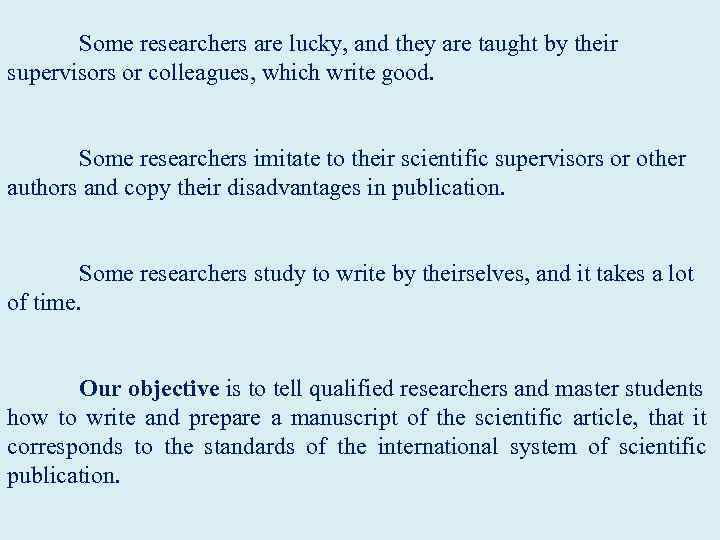  Some researchers are lucky, and they are taught by their supervisors or colleagues,