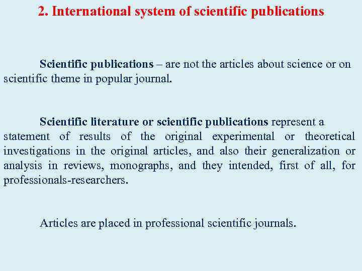 2. International system of scientific publications Scientific publications – are not the articles about