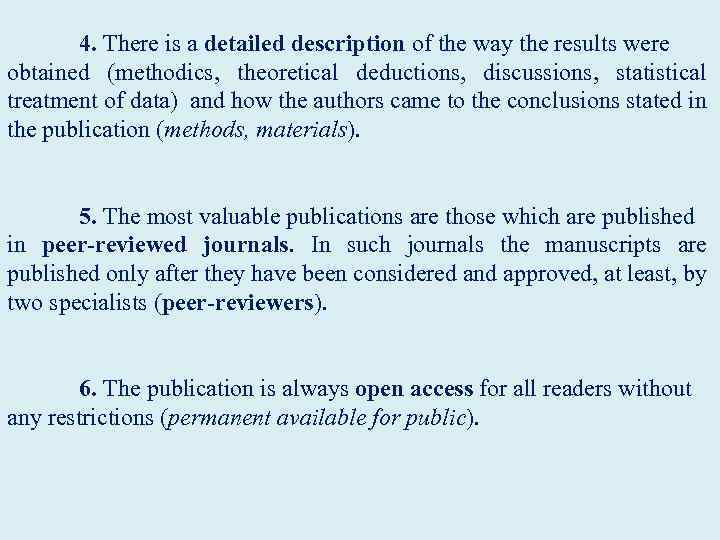  4. There is a detailed description of the way the results were obtained