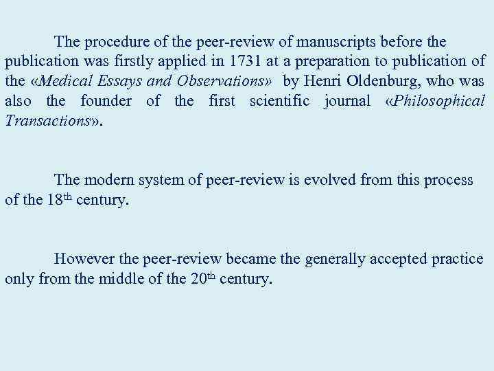  The procedure of the peer-review of manuscripts before the publication was firstly applied