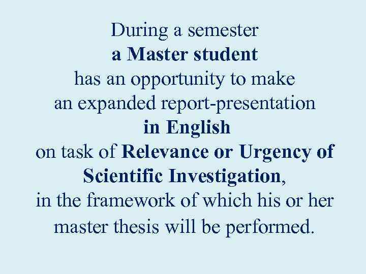  During a semester a Master student has an opportunity to make an expanded