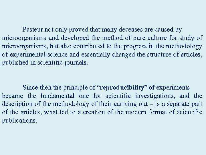 Pasteur not only proved that many deceases are caused by microorganisms and developed the