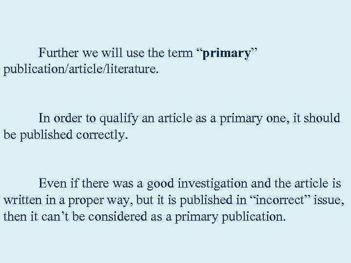  Further we will use the term “primary” publication/article/literature. In order to qualify an