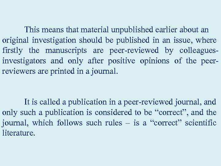  This means that material unpublished earlier about an original investigation should be published