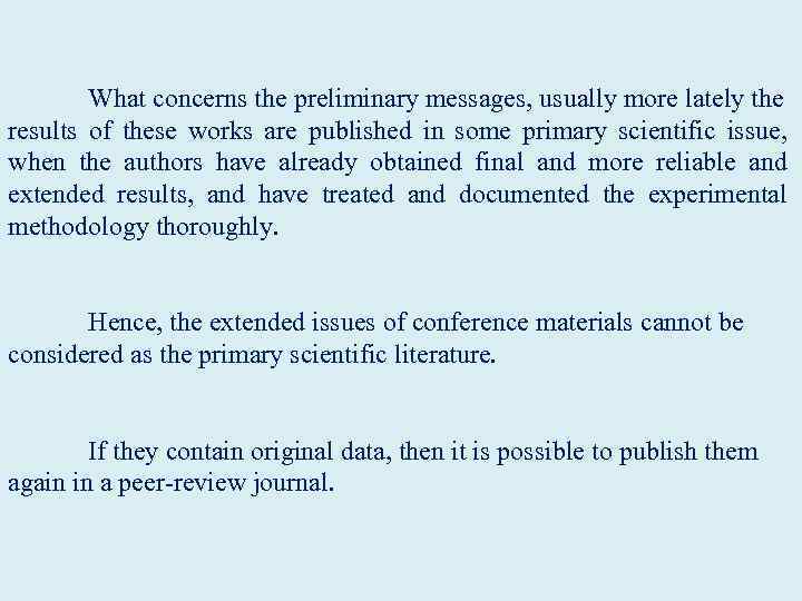  What concerns the preliminary messages, usually more lately the results of these works