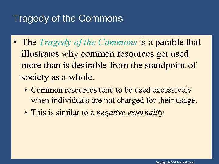 Tragedy of the Commons • The Tragedy of the Commons is a parable that
