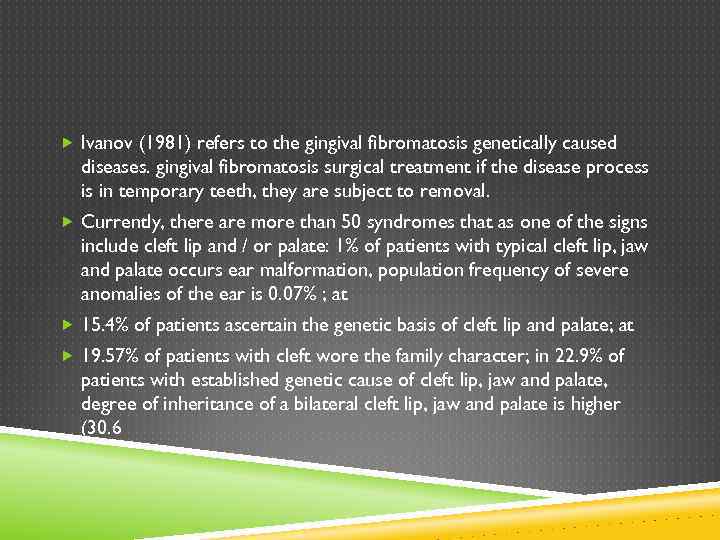  Ivanov (1981) refers to the gingival fibromatosis genetically caused diseases. gingival fibromatosis surgical