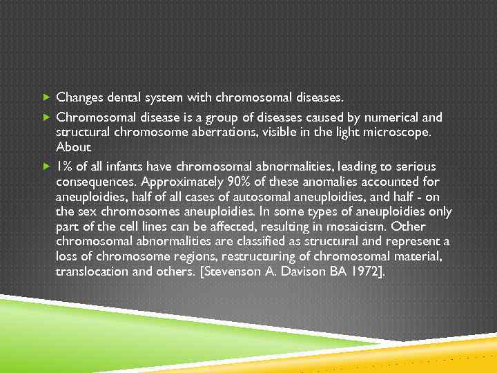  Changes dental system with chromosomal diseases. Chromosomal disease is a group of diseases