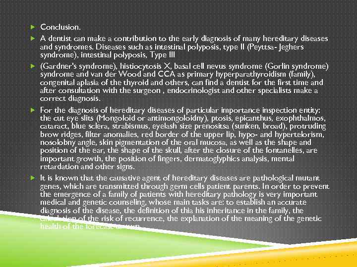  Conclusion. A dentist can make a contribution to the early diagnosis of many