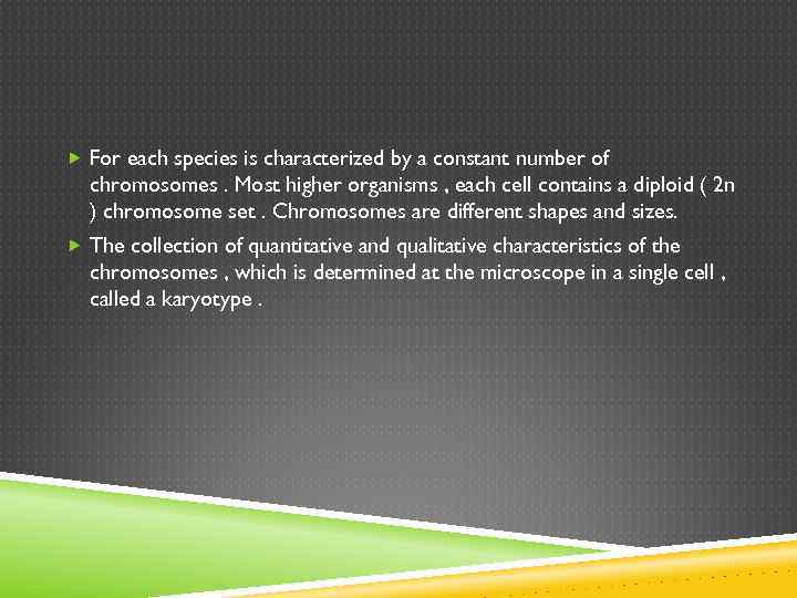  For each species is characterized by a constant number of chromosomes. Most higher