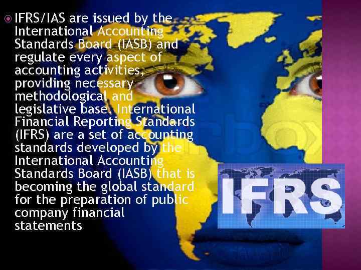  IFRS/IAS are issued by the International Accounting Standards Board (IASB) and regulate every