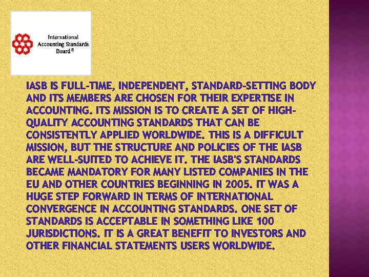 IASB IS FULL-TIME, INDEPENDENT, STANDARD-SETTING BODY AND ITS MEMBERS ARE CHOSEN FOR THEIR EXPERTISE