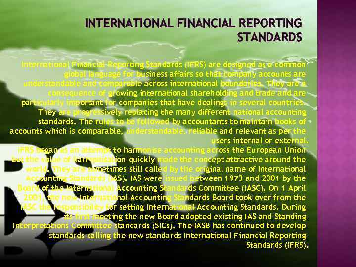 INTERNATIONAL FINANCIAL REPORTING STANDARDS International Financial Reporting Standards (IFRS) are designed as a common