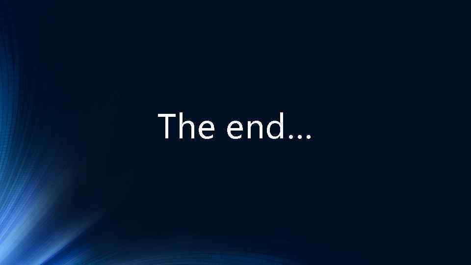 The end… 