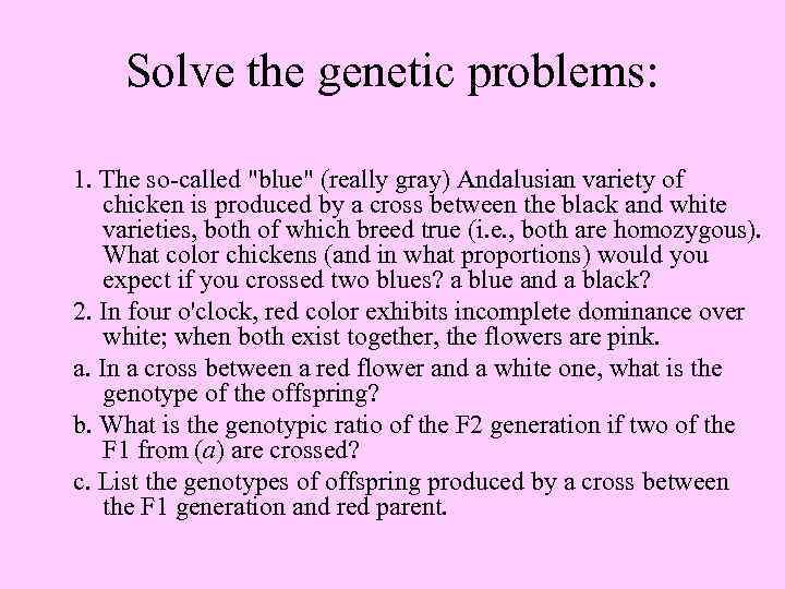 Solve the genetic problems: 1. The so-called 