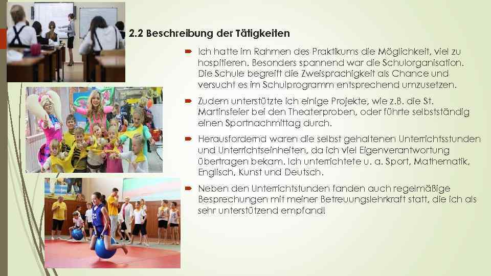 2. 2 Beschreibung der Tätigkeiten Ich hatte im Rahmen des Praktikums die Möglichkeit, viel