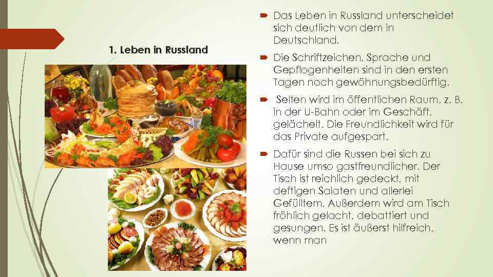 1. Leben in Russland Das Leben in Russland unterscheidet sich deutlich von dem in