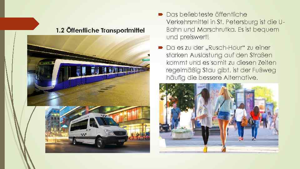 1. 2 Öffentliche Transportmittel Das beliebteste öffentliche Verkehrsmittel in St. Petersburg ist die UBahn