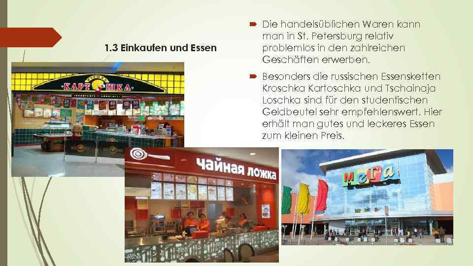 1. 3 Einkaufen und Essen Die handelsüblichen Waren kann man in St. Petersburg relativ