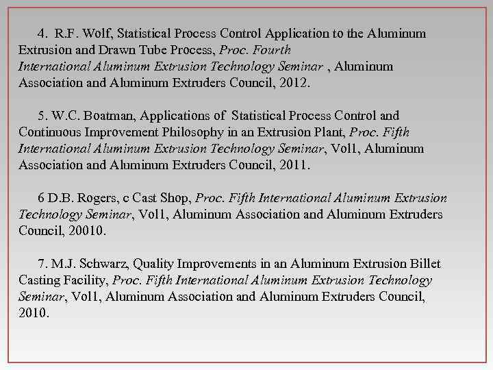 4. R. F. Wolf, Statistical Process Control Application to the Aluminum Extrusion and Drawn
