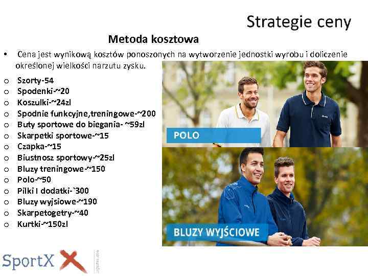 Metoda kosztowa • Сena jest wynikową kosztów ponoszonych na wytworzenie jednostki wyrobu i doliczenie