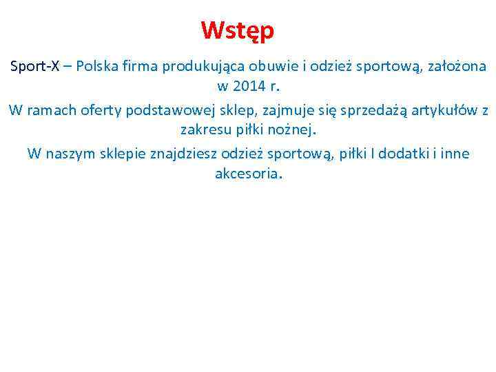 Wstęp Sport-X – Polska firma produkująca obuwie i odzież sportową, założona w 2014 r.