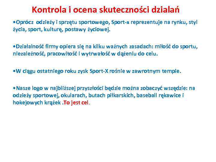 Kontrola i ocena skuteczności dzialań • Oprócz odzieży i sprzętu sportowego, Sport-x reprezentuje na