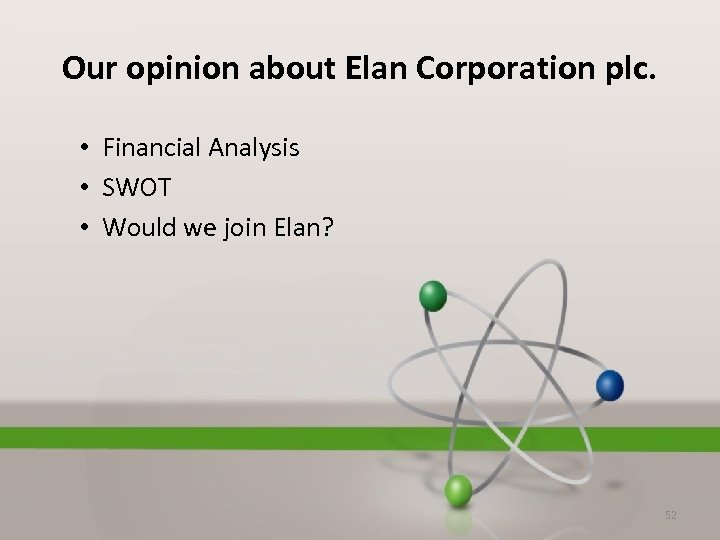 Our opinion about Elan Corporation plc. • Financial Analysis • SWOT • Would we