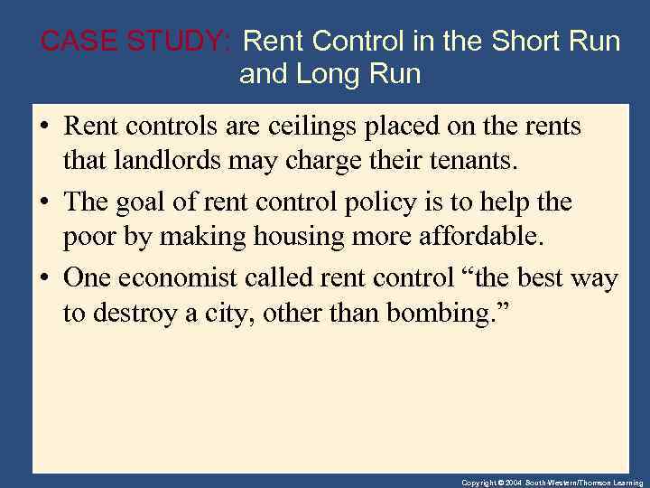 CASE STUDY: Rent Control in the Short Run and Long Run • Rent controls