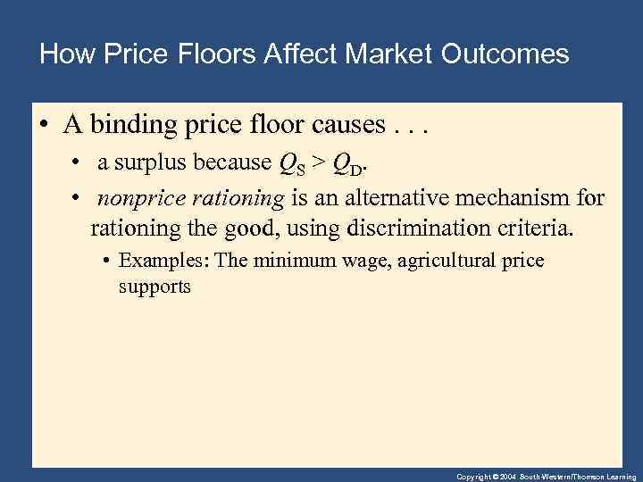 How Price Floors Affect Market Outcomes • A binding price floor causes. . .
