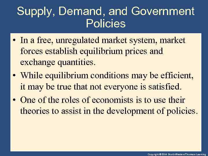 Supply, Demand, and Government Policies • In a free, unregulated market system, market forces