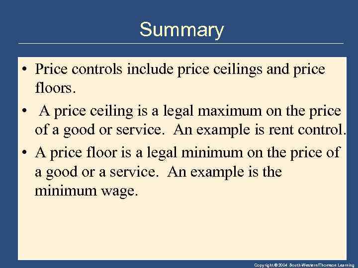 Summary • Price controls include price ceilings and price floors. • A price ceiling