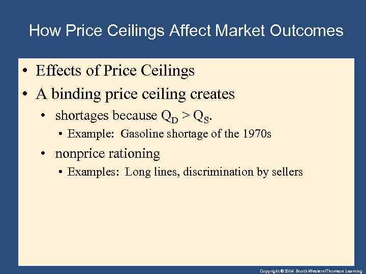How Price Ceilings Affect Market Outcomes • Effects of Price Ceilings • A binding
