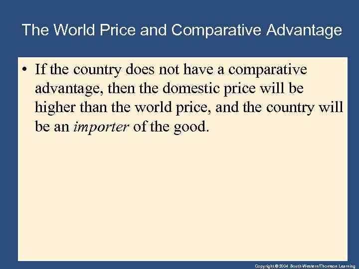 The World Price and Comparative Advantage • If the country does not have a