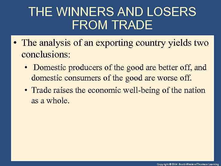 THE WINNERS AND LOSERS FROM TRADE • The analysis of an exporting country yields
