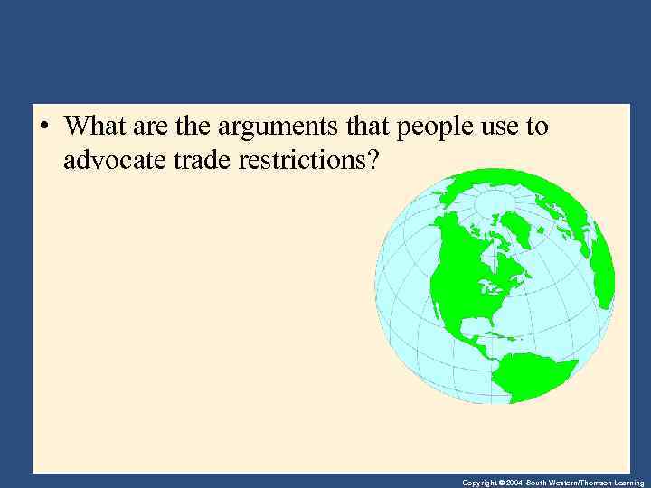  • What are the arguments that people use to advocate trade restrictions? Copyright