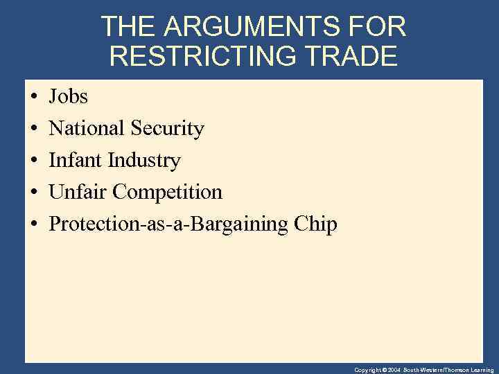 THE ARGUMENTS FOR RESTRICTING TRADE • • • Jobs National Security Infant Industry Unfair