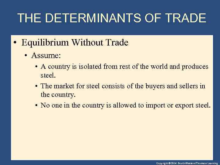 THE DETERMINANTS OF TRADE • Equilibrium Without Trade • Assume: • A country is
