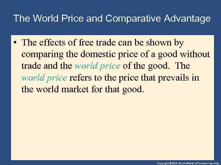 The World Price and Comparative Advantage • The effects of free trade can be