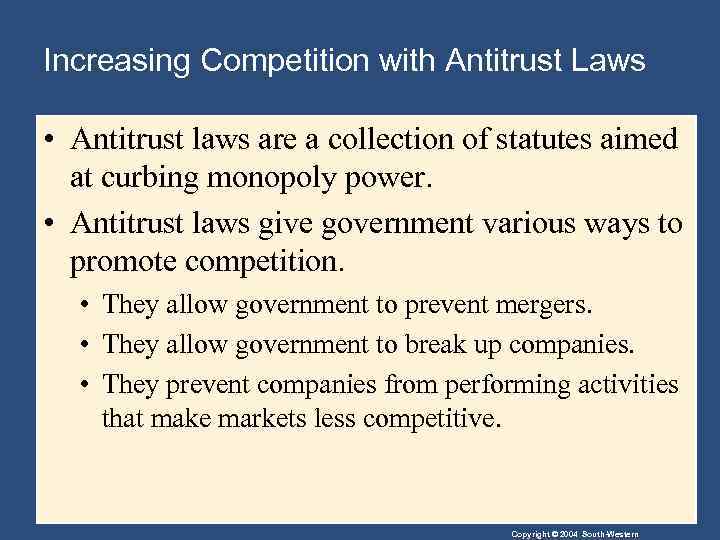 Increasing Competition with Antitrust Laws • Antitrust laws are a collection of statutes aimed