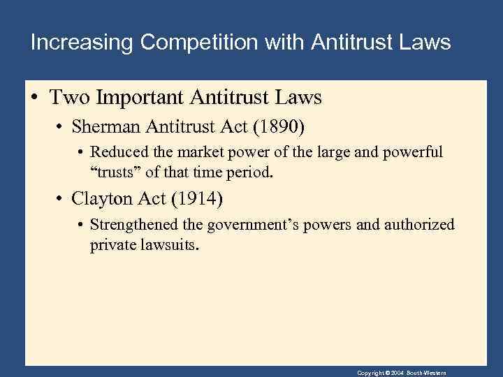 Increasing Competition with Antitrust Laws • Two Important Antitrust Laws • Sherman Antitrust Act